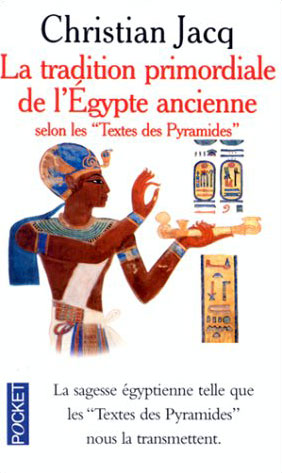 La Tradition primordiale de l'Égypte ancienne : selon les textes des pyramides